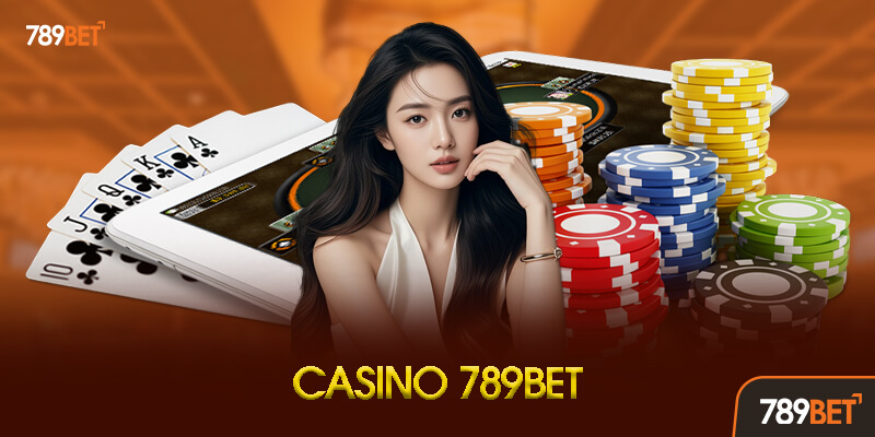 Casino 789BET Live Casino 789BET với dealer thật Baccarat Xóc đĩa Tài xỉu Rồng Hổ Full HD