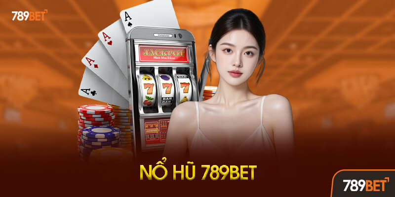Nổ hũ 789BET Slot nổ hũ và bắn cá 3D 789BET với RTP 96-97% công khai từ Pragmatic PG Soft JILI